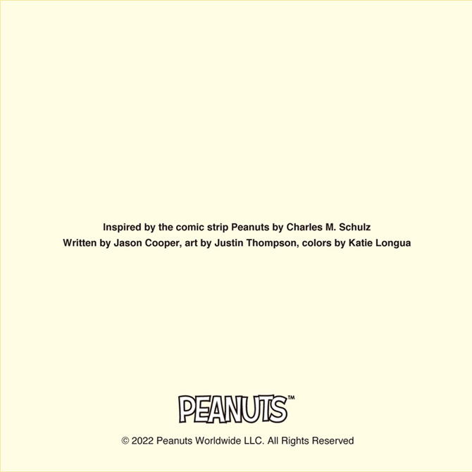 Inspired by the comic strip Peanuts by Charles M. Schulz Written by Jason Cooper, art by Justin Thompson, colors by Katie Longua PEANUTS™ © 2022 Peanuts Worldwide LLC. All Rights Reserved